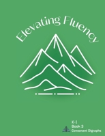 Elevating Fluency: K-1 Book 3 Consonant Digraphs (Kindergarten Reading Fluency) B0DLTGCTVM Book Cover