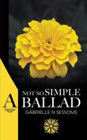 A Not So Simple Ballad 1731093292 Book Cover