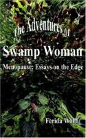 The Adventures of Swamp Woman: Menopause: Essays on the Edge 1420802372 Book Cover