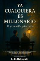 YA CUALQUIERA ES MILLONARIO: Sí, yo también quiero serlo. (Spanish Edition) B0FBKGWWZY Book Cover