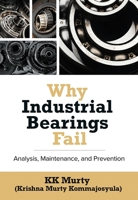 Why Industrial Bearings Fail: Analysis, Maintenance, and Prevention 0831136804 Book Cover