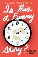 Is This a Funny Story: A Stage-Four Memoir 1997701596 Book Cover
