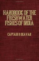 Handbook of the Fresh Water Fishes of India 1443739294 Book Cover