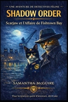 Shadow Order: Scarjaw et l'affaire des Fishtown Bay (Escouade de l'Ordre de l'Ombre) (French Edition) B0GV2ZJ8QQ Book Cover