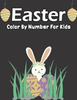 Easter Color By Number For Kids: A Spring Color By Number Coloring Activity Book for Kids, Girls, And Boys with 40 pages to colour Easter Gift Idea for Childrens B09TDZCB2T Book Cover