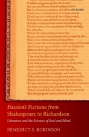 Passion's Fictions from Shakespeare to Richardson: Literature and the Sciences of Soul and Mind 0198869177 Book Cover