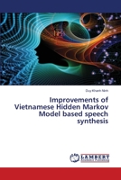 Improvements of Vietnamese Hidden Markov Model based speech synthesis 620281506X Book Cover