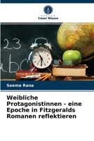 Weibliche Protagonistinnen - eine Epoche in Fitzgeralds Romanen reflektieren 6202893680 Book Cover
