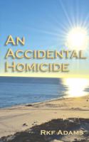 An Accidental Homicide 0578615967 Book Cover