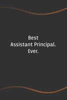 Best Assistant Principal. Ever: Blank Lined Journal for Coworkers and Friends - Perfect Employee Appreciation Gift Idea 1676638385 Book Cover