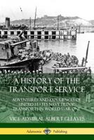 A History of the Transport Service: Adventures and Experiences of United States Navy Troop Transports in World War One 0359726917 Book Cover