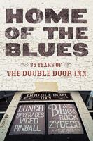 Home of the Blues: 35 Years Of the Double Door Inn 143272357X Book Cover
