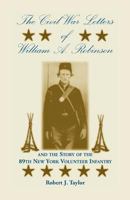Civil War Letters Of William A. Robinson And The Story Of The 89th New York Volunteer Infantry 0788415808 Book Cover