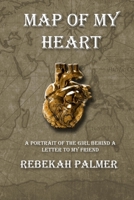 Map of My Heart: A Portrait of the Girl Behind A Letter To My Friend 1686176651 Book Cover