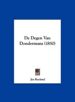 De Degen Van Dondermans (1850) 1162133457 Book Cover