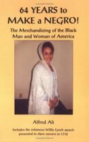 Sixty-Four Years to Make a Negro: The Merchandising of the Blackman and Woman in America 0963602535 Book Cover