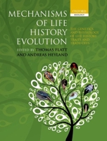 Mechanisms of Life History Evolution: The Genetics and Physiology of Life History Traits and Trade-Offs 0199568766 Book Cover