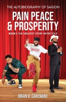 Pain Peace & Prosperity : The Greatest Story Never Told 1735993018 Book Cover