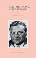 "Talk" mit Franz Josef Strauss: Aktuell wie ehedem! (German Edition) 3758316987 Book Cover