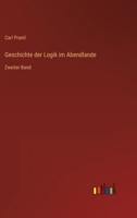 Geschichte der Logik im Abendlande: Zweiter Band 3368024574 Book Cover