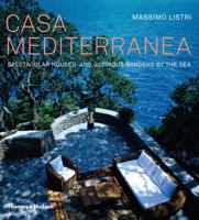 Casa Mediterranea: Spectacular Houses and Glorious Gardens by the Sea 0500514941 Book Cover