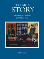 Tell Me a Story: Stories from a Childhood in Old New York 1432778005 Book Cover