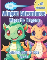 Winged Adventures: Magestic Dragons - Coloring Book for Kids - Age 2-6 B0CQ8C9T7N Book Cover