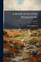 A Book of Scotish Pasquils, &c; Volume 3 1177624818 Book Cover