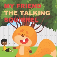 My Friend The Talking Squirrel B0BPGHXMNX Book Cover