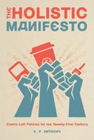 The Holistic Manifesto: Centre-Left Policies for the Twenty-First Century 1483455092 Book Cover