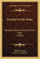 Ein Ruf in Die H�he: Religi�se Reden Aus Der Neuen Welt (Classic Reprint) 1161145176 Book Cover