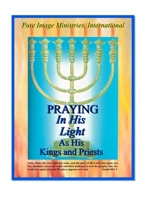 Praying In His Light As His Kings and Priests B0BBCNB51L Book Cover