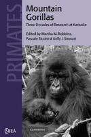 Mountain Gorillas: Three Decades of Research at Karisoke (Cambridge Studies in Biological and Evolutionary Anthropology)