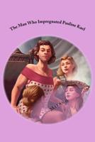 The Man Who Impregnated Pauline Kael 1544223161 Book Cover