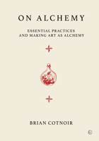 On Alchemy: Essential Practices and Making Art as Alchemy 1786787709 Book Cover