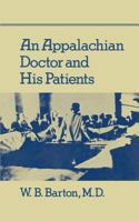 An Appalachian Doctor and His Patients 1466240148 Book Cover