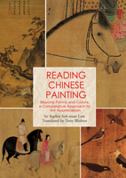 Reading Chinese Painting: Beyond Forms and Colors, A Comparative Approach to Art Appreciation 1602200246 Book Cover