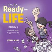 I'm So Ready for Life: Book 3: I Choose What Happens to Me 1543740219 Book Cover