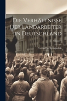 Die Verhältnisse Der Landarbeiter in Deutschland; Volume 1 1022693379 Book Cover