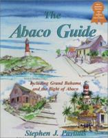 The Abaco Guide: A Cruising Guide to the Northern Bahamas Including Grand Bahama, the Bight of Abaco, and the Abacos 1892399024 Book Cover