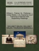 William L. Palmer, Sr., Petitioner, v. United States. U.S. Supreme Court Transcript of Record with Supporting Pleadings 1270579649 Book Cover