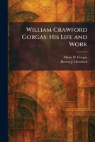 William Crawford Gorgas: His Life and Work 1026087120 Book Cover