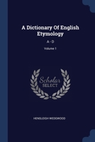 A Dictionary Of English Etymology: A - D; Volume 1 1377231593 Book Cover