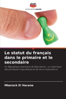 Le statut du français dans le primaire et le secondaire: en République islamique de Mauritanie : un historique des politiques linguistiques et de leurs implications 6205839857 Book Cover