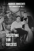 Selecting For Success (The Filmmaker's Art) 0998636436 Book Cover