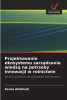 Projektowanie ekosystemu zarządzania wiedzą na potrzeby innowacji w rolnictwie 6630265122 Book Cover
