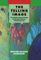 The Telling Image: The Changing Balance Between Pictures and Words in a Technological Age (Science, Technology, and Society Series, Vol 5) 0198583397 Book Cover