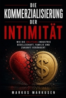Die Kommerzialisierung der Intimität: Die Kommerzialisierung der Intimität (German Edition) B0GPNZYWXC Book Cover