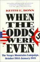 When the Odds Were Even: The Vosges Mountains Campaign, October 1944-January 1945 0345476115 Book Cover