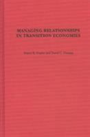 Managing Relationships in Transition Economies 1567205658 Book Cover